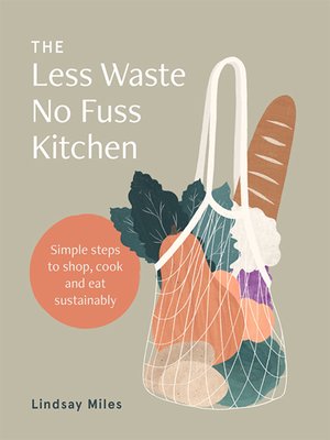 cover image of The Less Waste No Fuss Kitchen